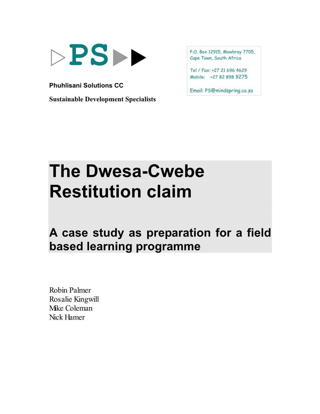 PS Tel / Fax: +27 21 696 4629 Mobile: +27 82 898 9275 Phuhlisani Solutions CC Email: PS@Mindspring.Co.Za Sustainable Development Specialists