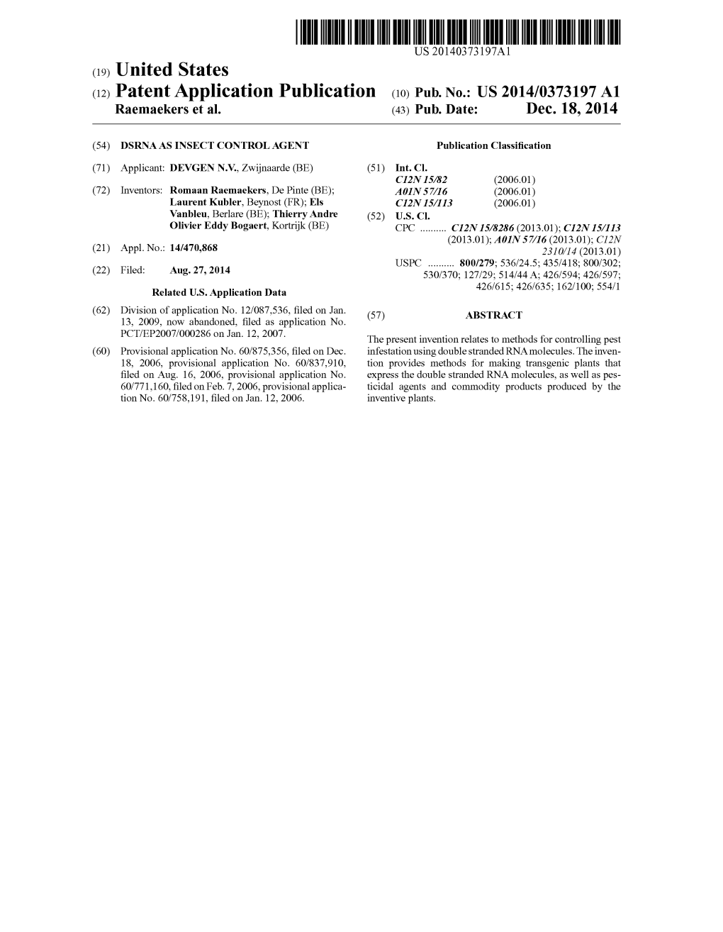 (12) Patent Application Publication (10) Pub. No.: US 2014/0373.197 A1 Raemaekers Et Al