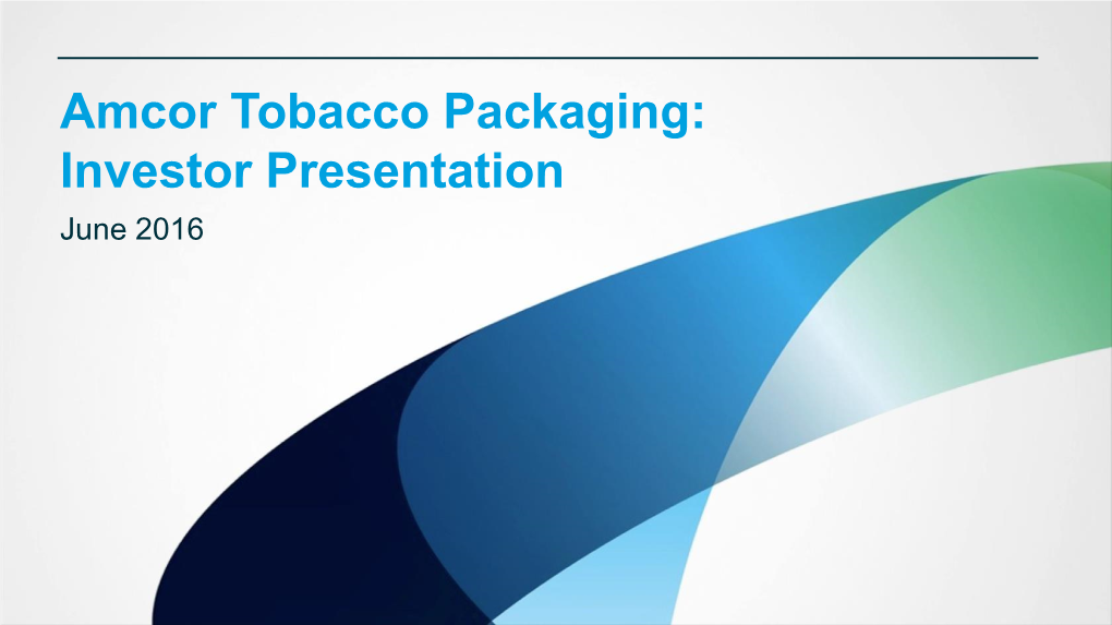 Amcor Tobacco Packaging: Investor Presentation