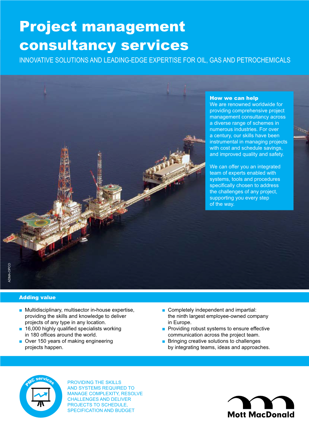 Project Management Consultancy Services INNOVATIVE SOLUTIONS and LEADING-EDGE EXPERTISE for OIL, GAS and PETROCHEMICALS