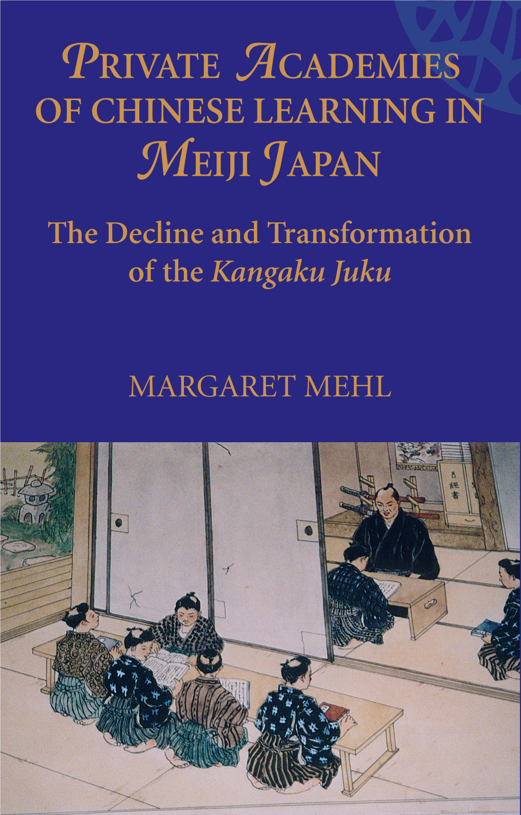 Private Academies of Chinese Learning in Meiji Japan PRIVATE ACADEMIES