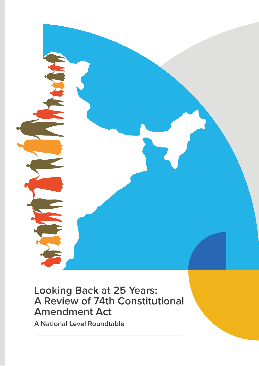 Looking Back at 25 Years: a Review of 74Th Constitutional Amendment Act a National Level Roundtable Credits