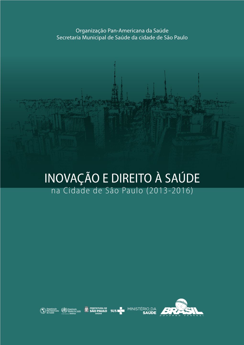 INOVAÇÃO E DIREITO À SAÚDE Na Cidade De São Paulo (2013-2016)