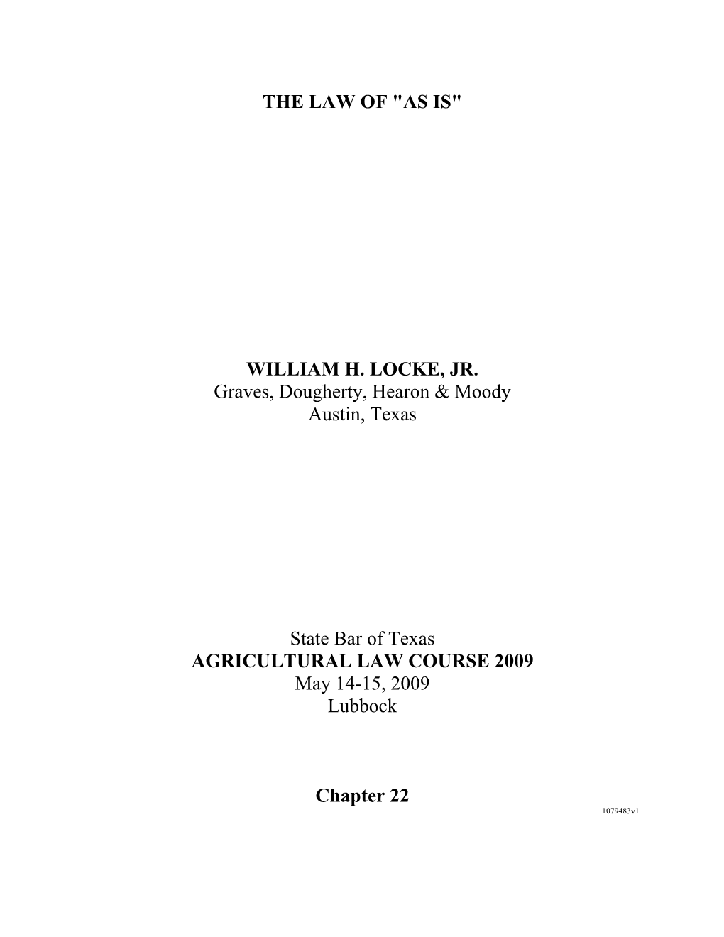 THE LAW of "AS IS" WILLIAM H. LOCKE, JR. Graves, Dougherty, Hearon & Moody Austin, Texas State Bar of Texas AGRICU