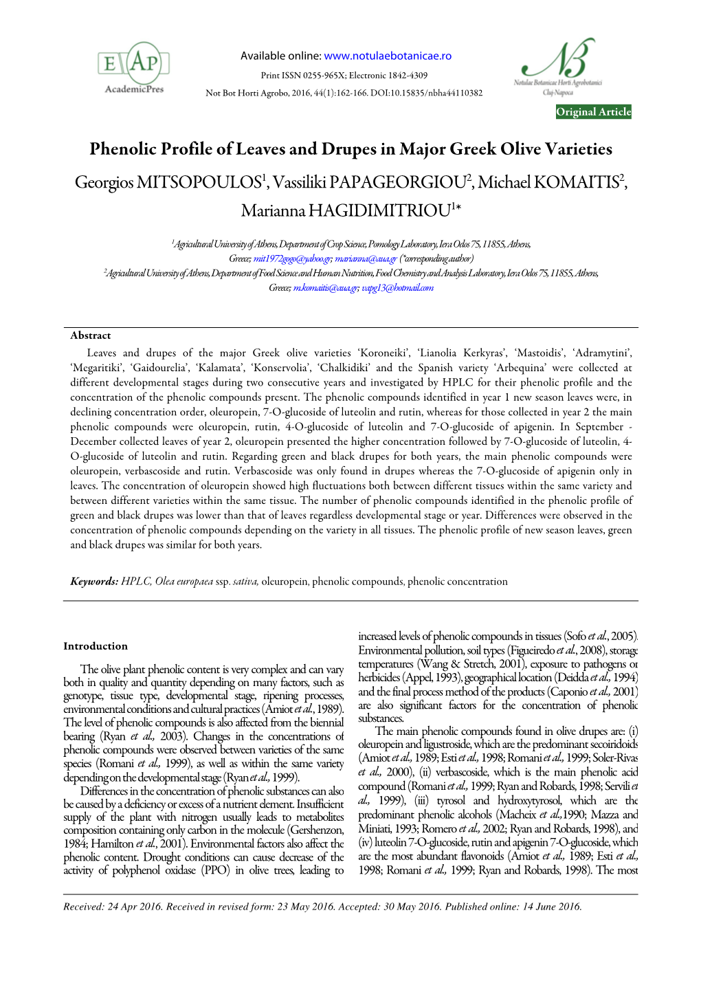 Phenolic Profile of Leaves and Drupes in Major Greek Olive Varieties Georgios MITSOPOULOS1, Vassiliki PAPAGEORGIOU2, Michael