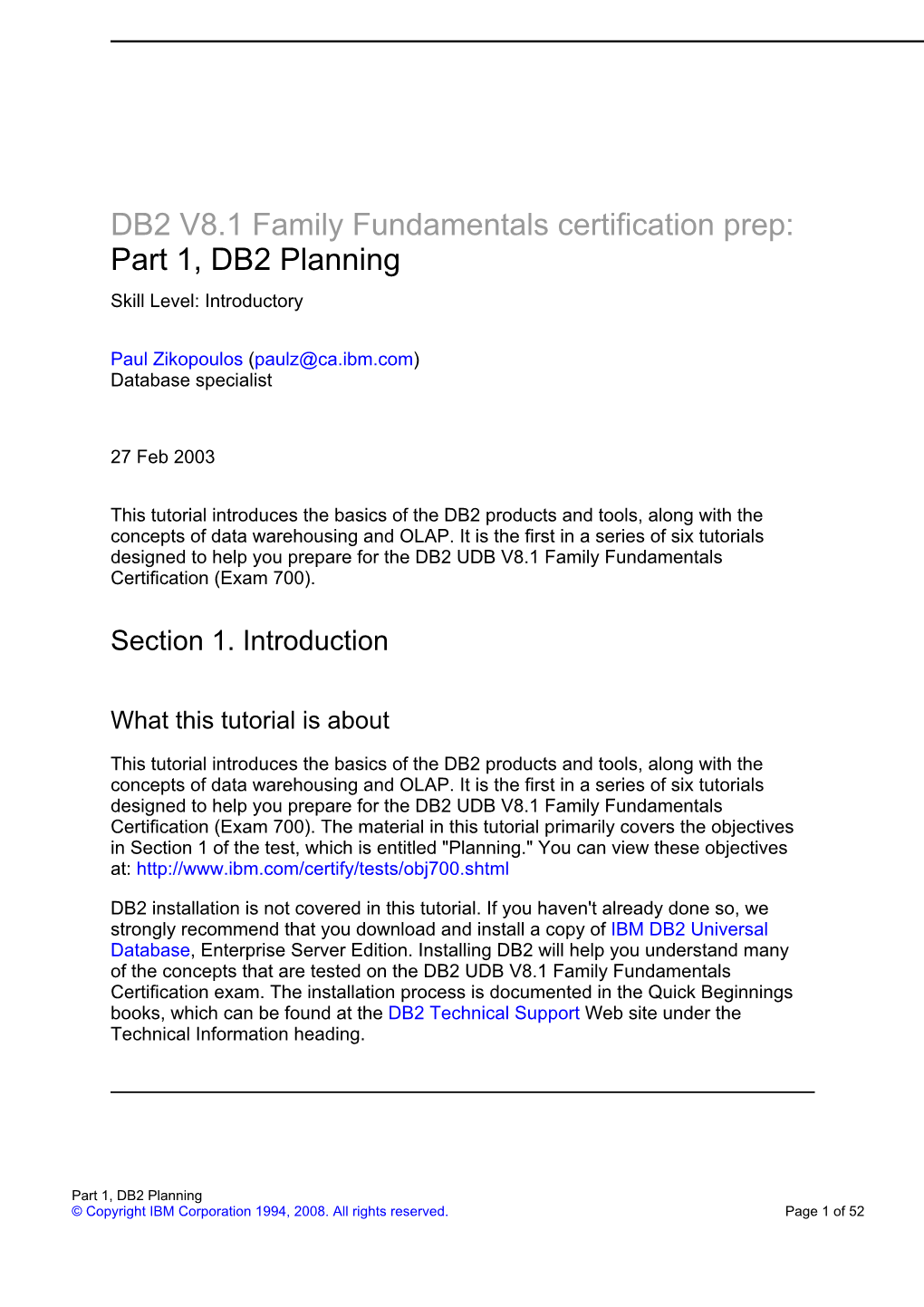 DB2 V8.1 Family Fundamentals Certification Prep: Part 1, DB2 Planning Skill Level: Introductory