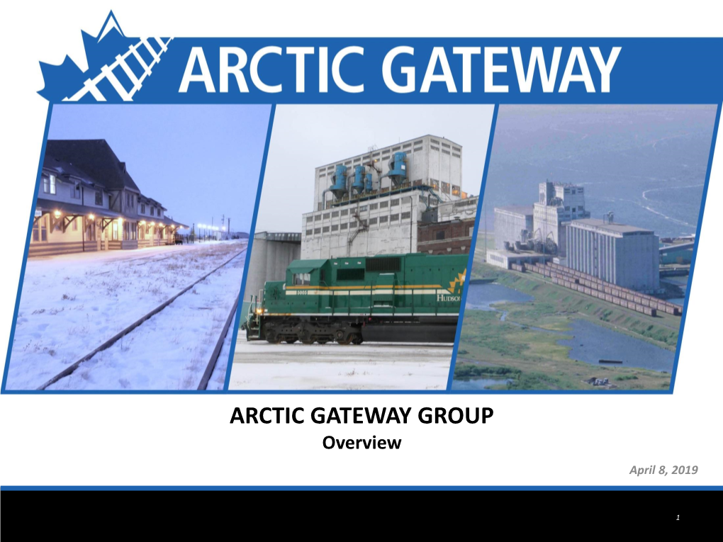 ARCTIC GATEWAY GROUP Overview April 8, 2019