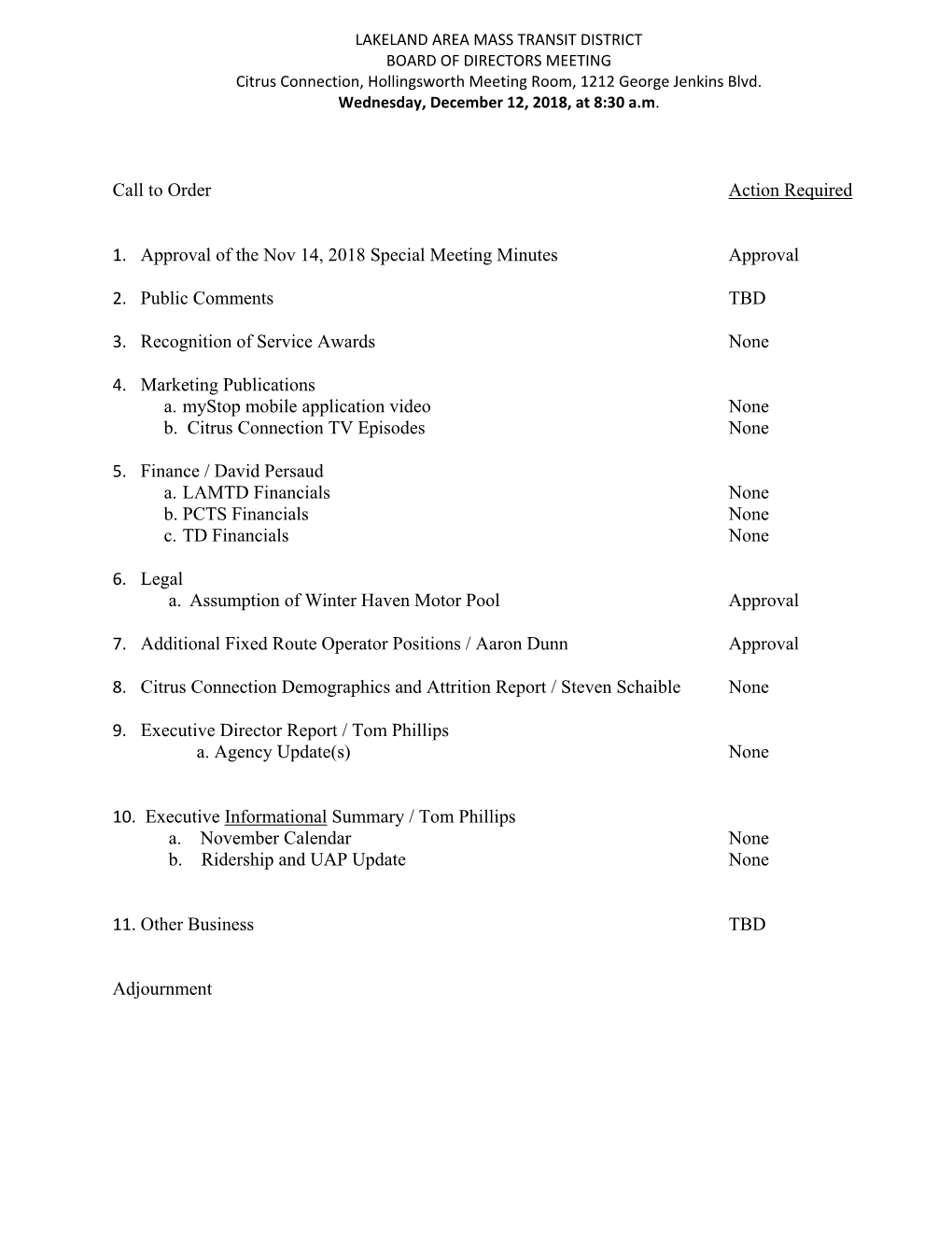 Call to Order Action Required 1. Approval of the Nov 14, 2018 Special Meeting Minutes Approval 2. Public Comments TBD 3. R