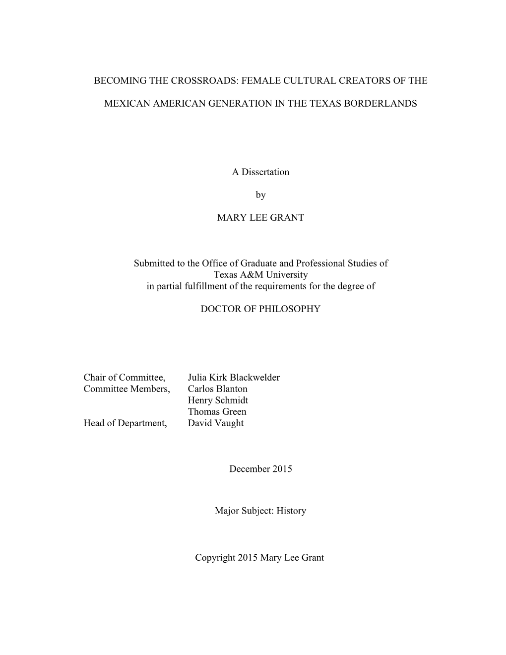 BECOMING the CROSSROADS: FEMALE CULTURAL CREATORS of the MEXICAN AMERICAN GENERATION in the TEXAS BORDERLANDS a Dissertation By