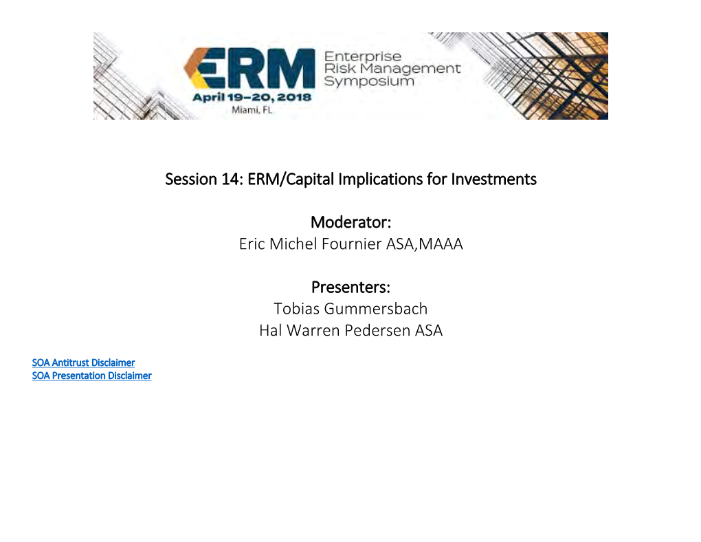 Session 14: ERM/Capital Implications for Investments