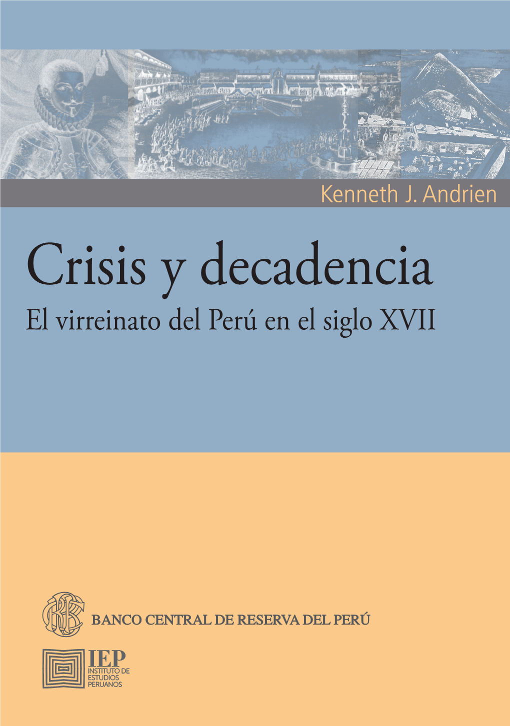 Crisis Y Decadencia. El Virreinato Del Perú En El Siglo XVII