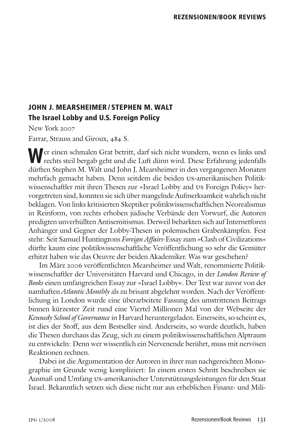 JOHN J. MEARSHEIMER / STEPHEN M. WALT the Israel Lobby and U.S. Foreign Policy New York 2007 Farrar, Strauss and Giroux, 484 S