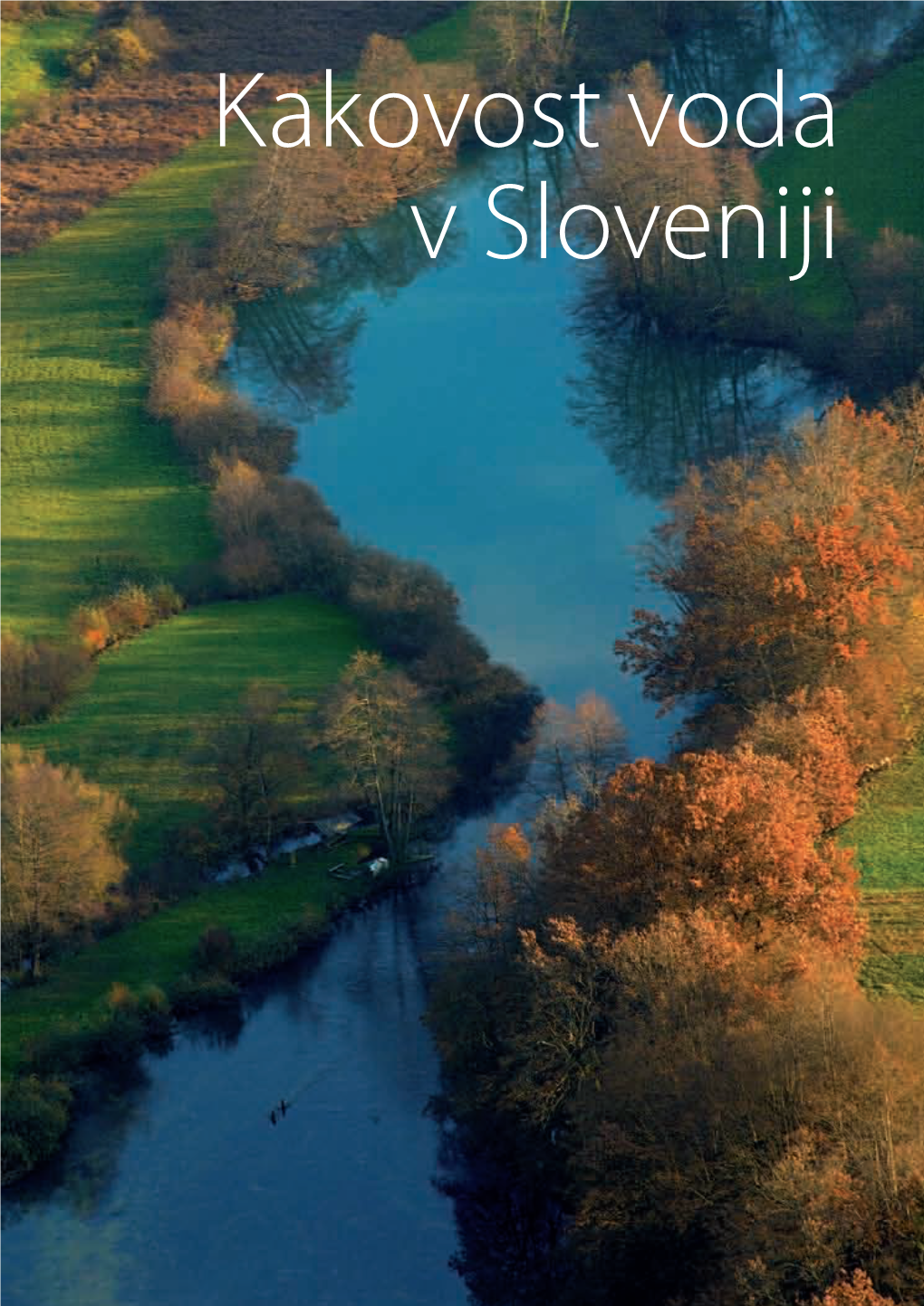 Kakovost Voda V Sloveniji Kakovost Voda V Sloveniji AGENCIJA REPUBLIKE SLOVENIJE ZA OKOLJE