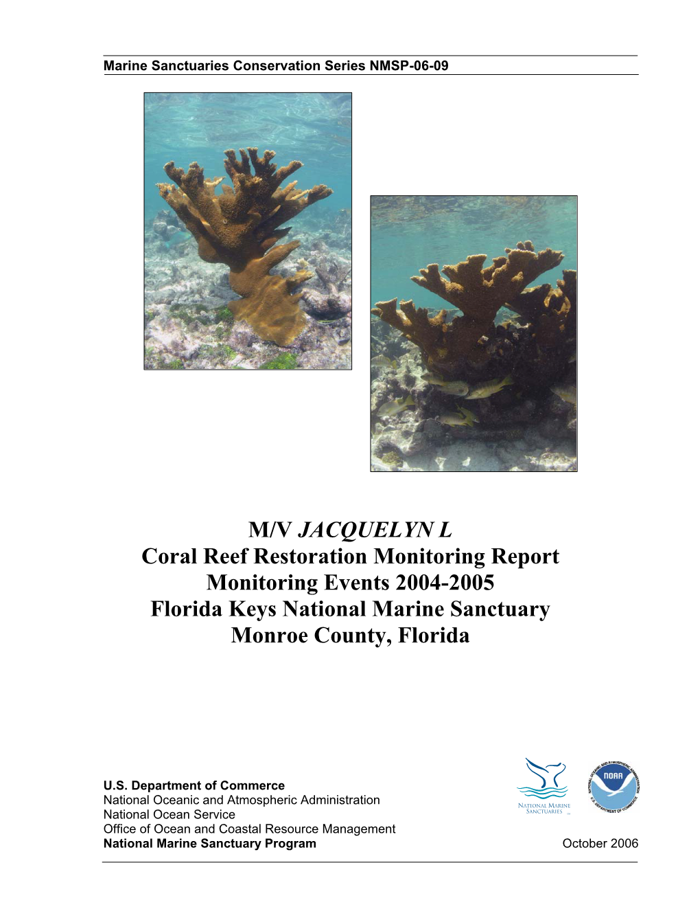 M/V JACQUELYN L Coral Reef Restoration Monitoring Report Monitoring Events 2004-2005 Florida Keys National Marine Sanctuary Monroe County, Florida