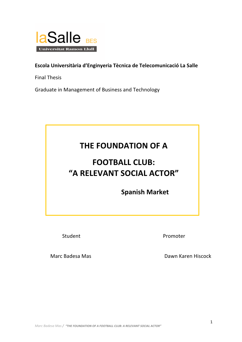 The Foundation of a Football Club: “A Relevant Social Actor”