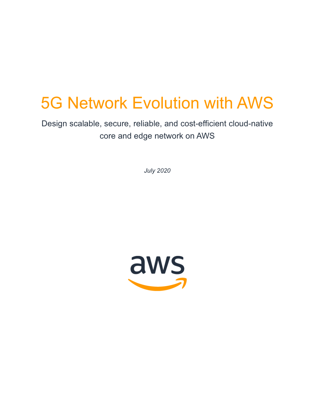 5G Network Evolution with AWS Design Scalable, Secure, Reliable, and Cost-Efficient Cloud-Native Core and Edge Network on AWS