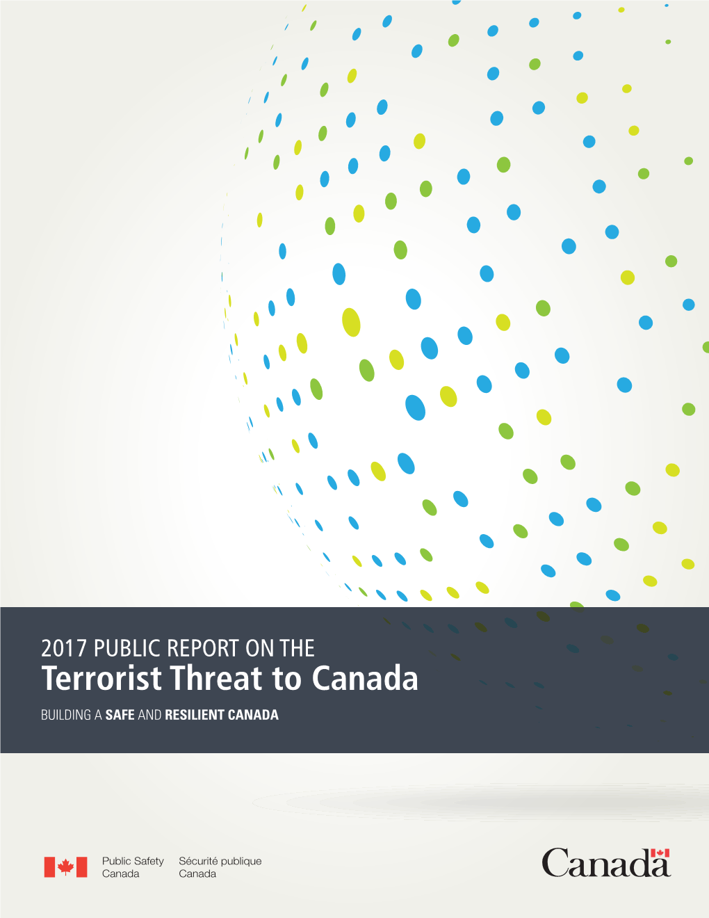 Terrorist Threat to Canada BUILDING a SAFE and RESILIENT CANADA