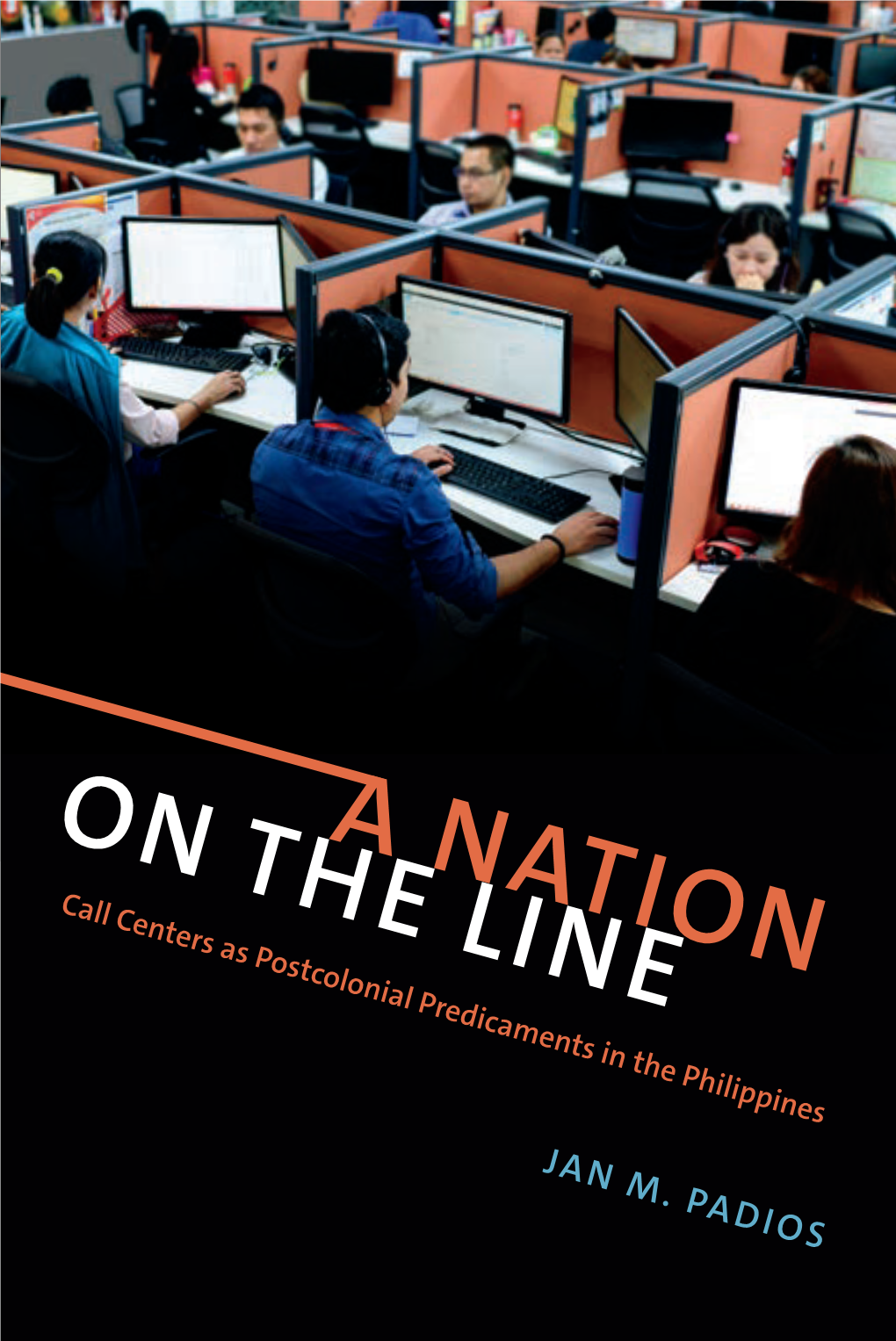 JAN M. PADIOS Call Centers As Postcolonial Predicaments in The