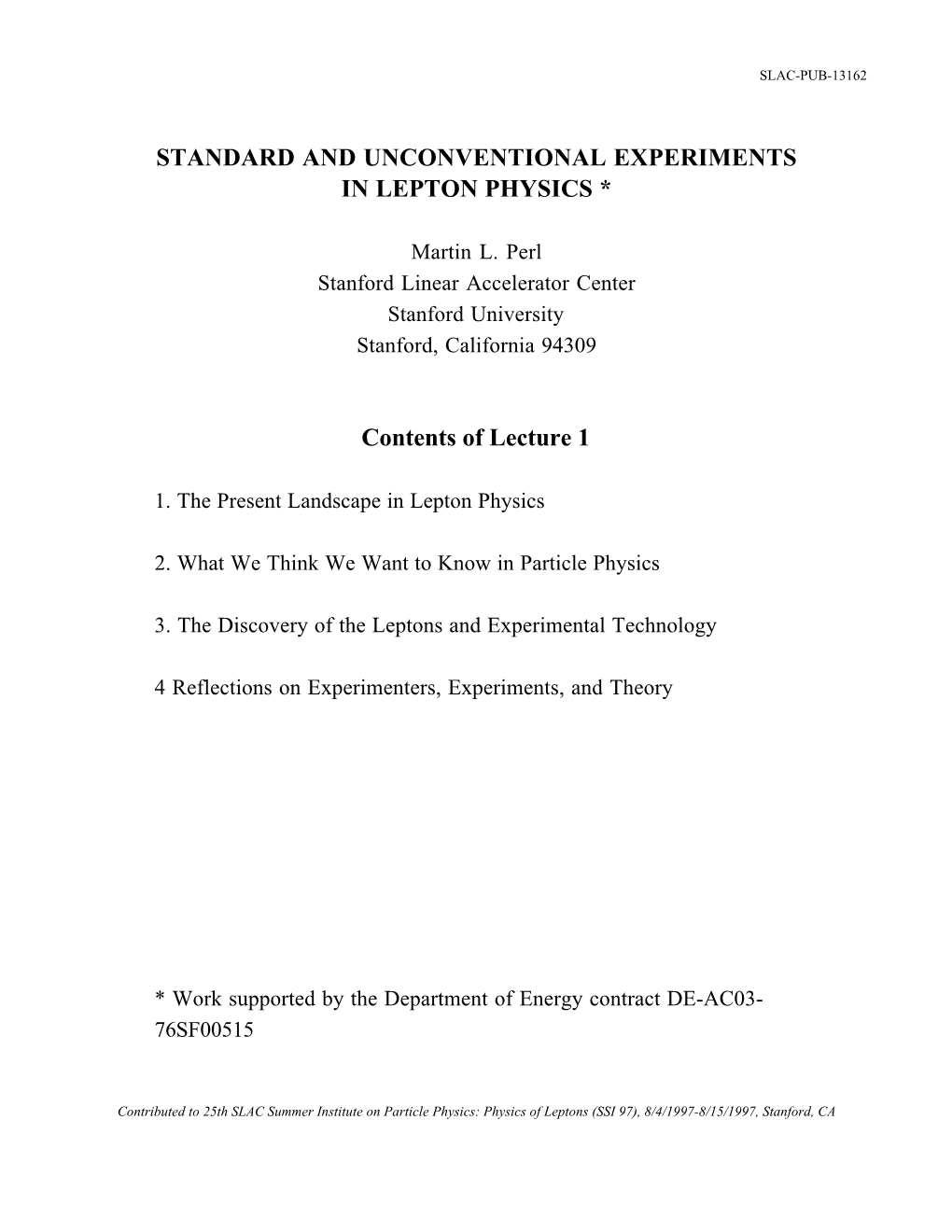 Standard and Unconventional Experiments in Lepton Physics *