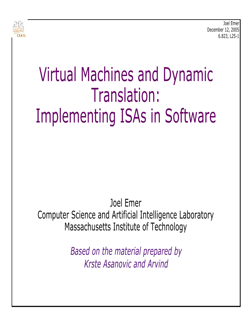 Virtual Machines and Dynamic Translation: Implementing Isas in Software