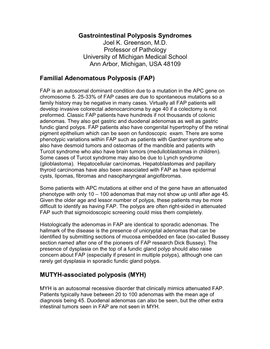 Gastrointestinal Polyposis Syndromes Joel K. Greenson, M.D. Professor of Pathology University of Michigan Medical School Ann Arbor, Michigan, USA 48109