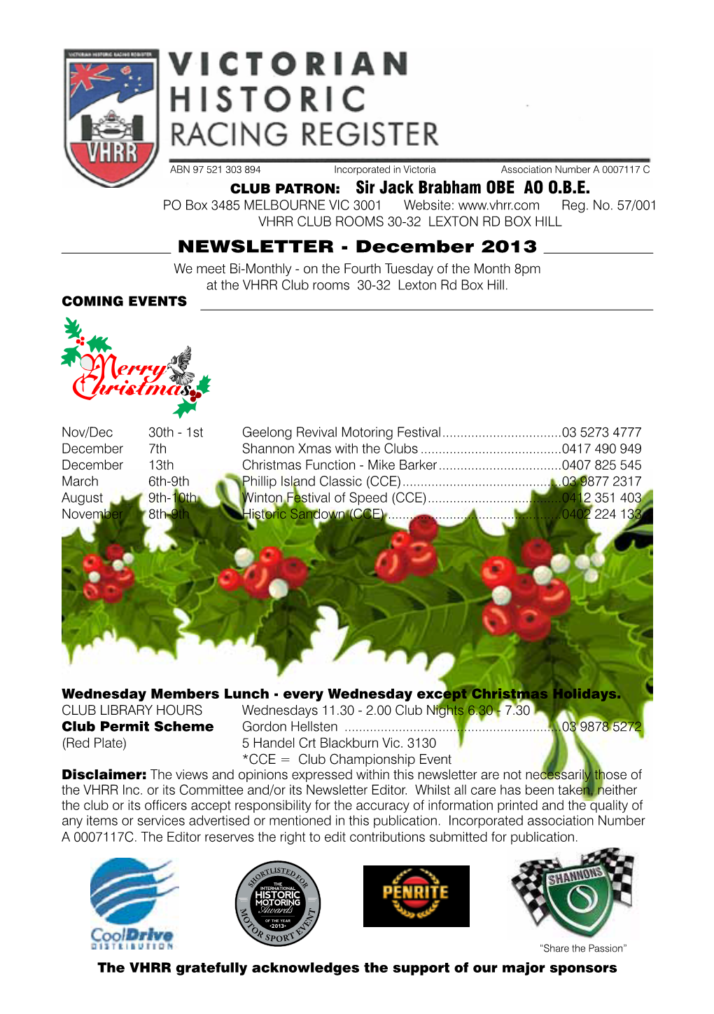 NEWSLETTER - December 2013 Wenewsletter Meet Bi-Monthly - on the Fourth Tuesday– September of the Month 8Pm 2006 at the VHRR Club Rooms 30-32 Lexton Rd Box Hill