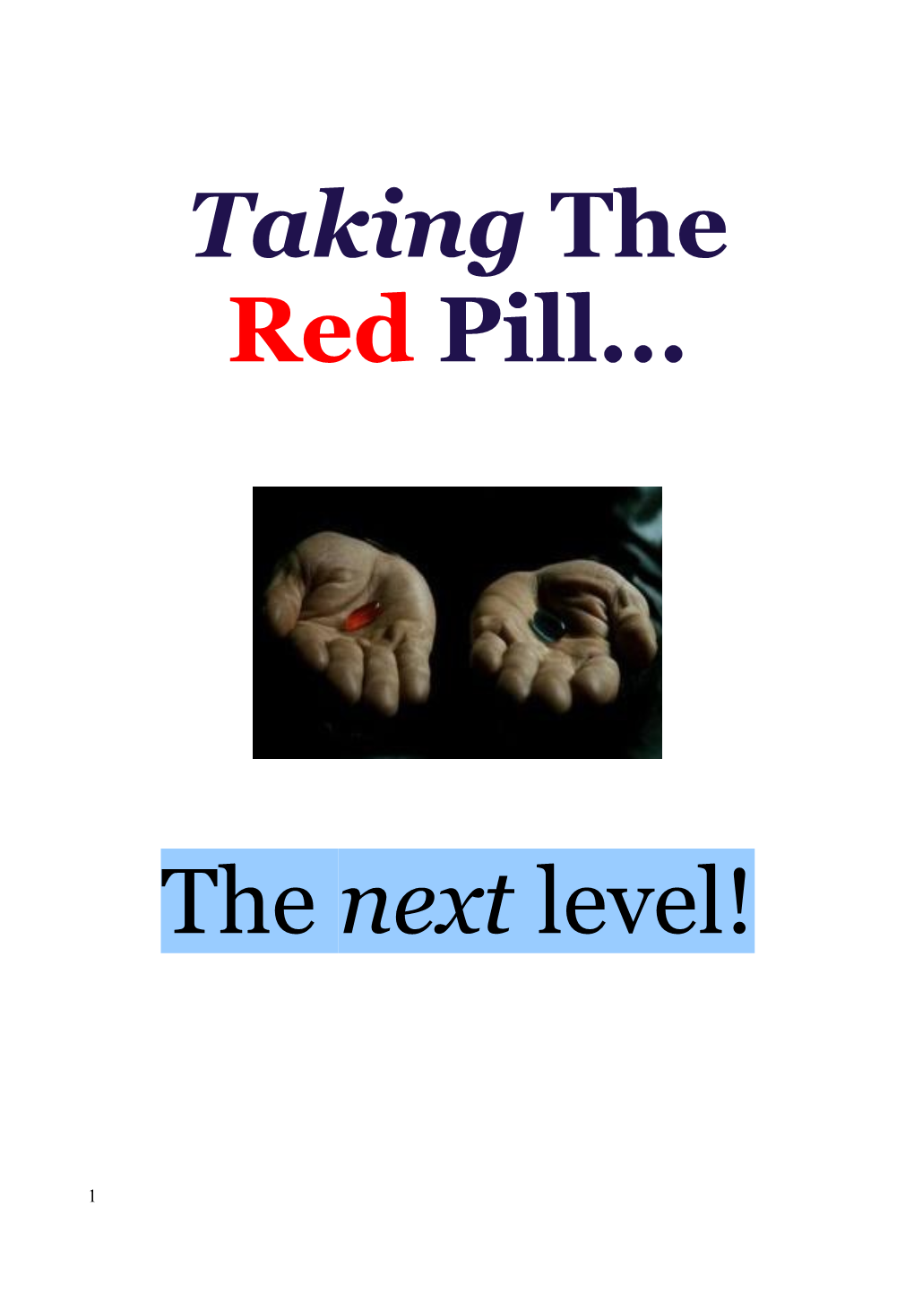 Taking the Red Pill... the Next Level!