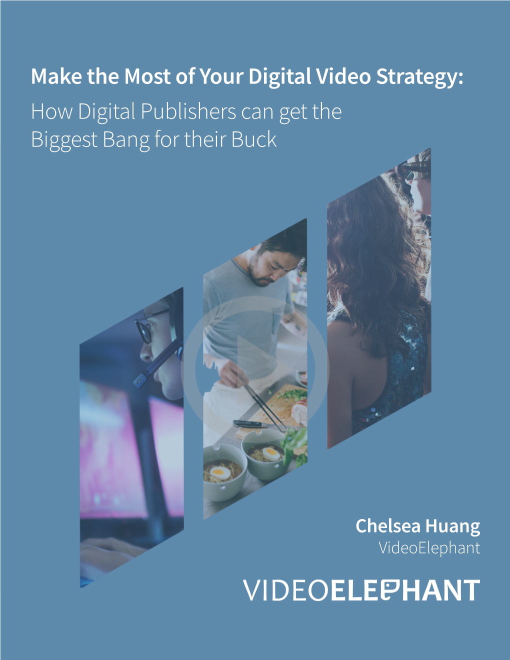 Make the Most of Your Digital Video Strategy: How Digital Publishers Can Get the Biggest Bang for Their Buck