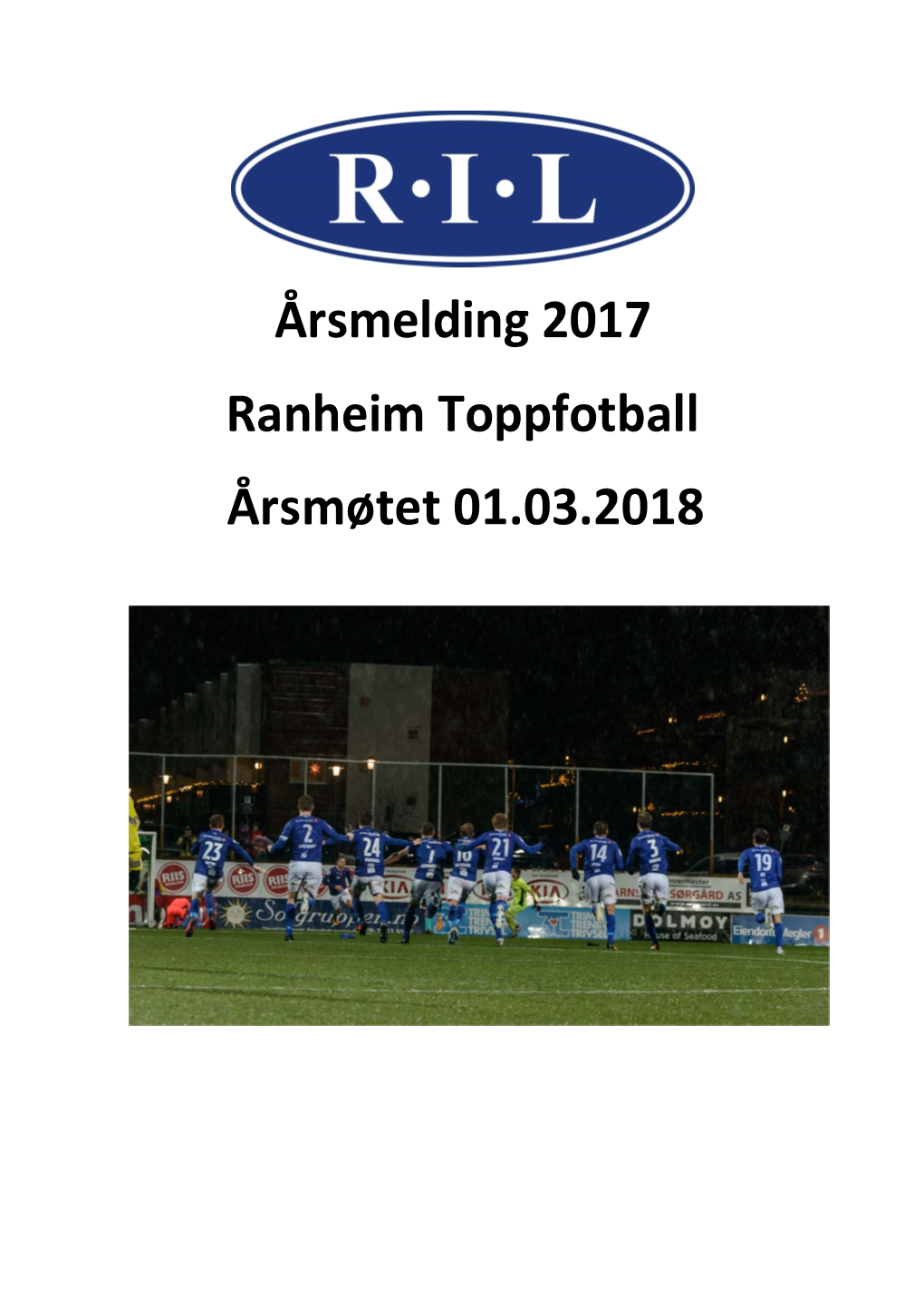 Årsmelding 2017 Ranheim Toppfotball Årsmøtet 01.03.2018