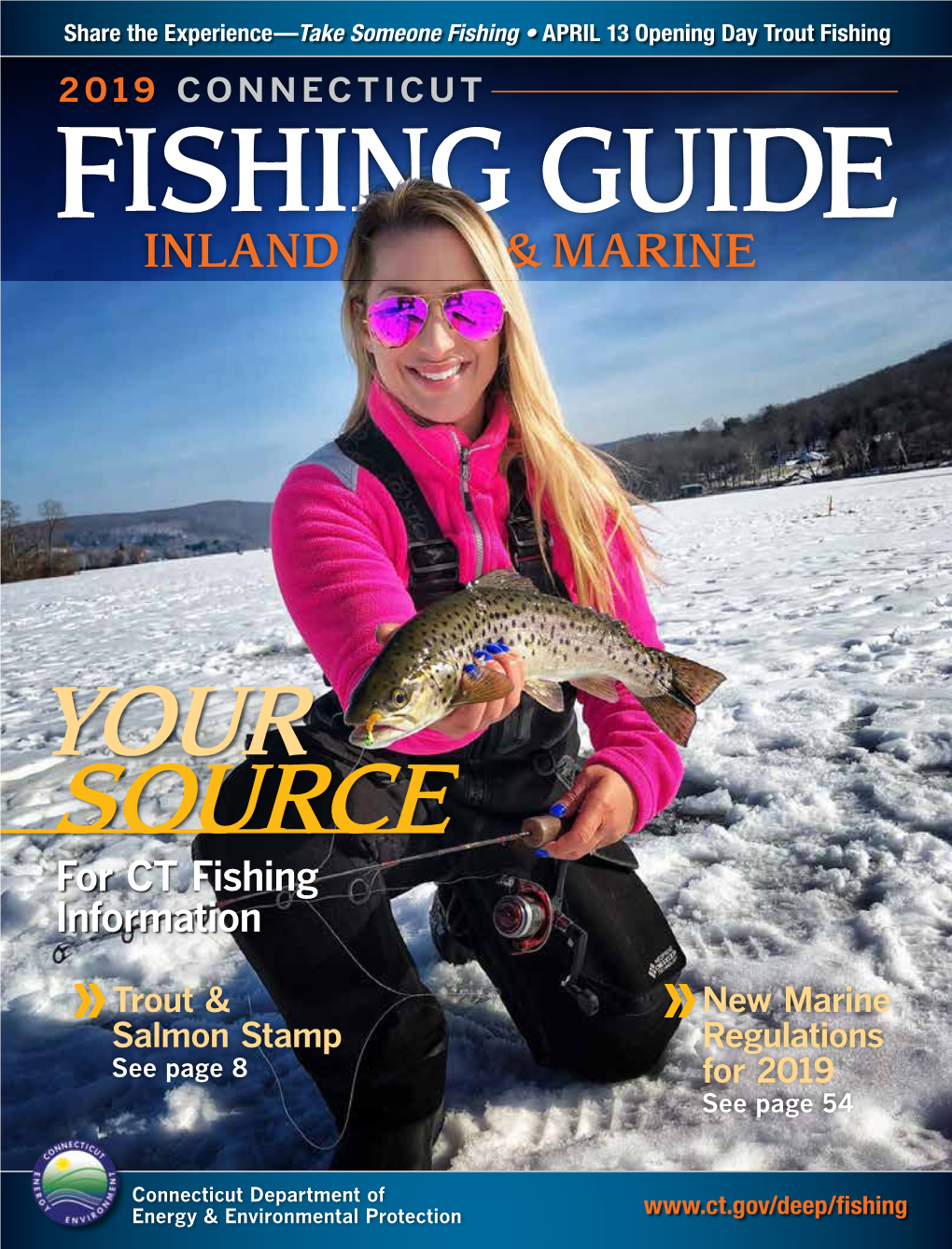 For CT Fishing Information »Trout & »New Marine Salmon Stamp Regulations See Page 8 for 2019 See Page 54