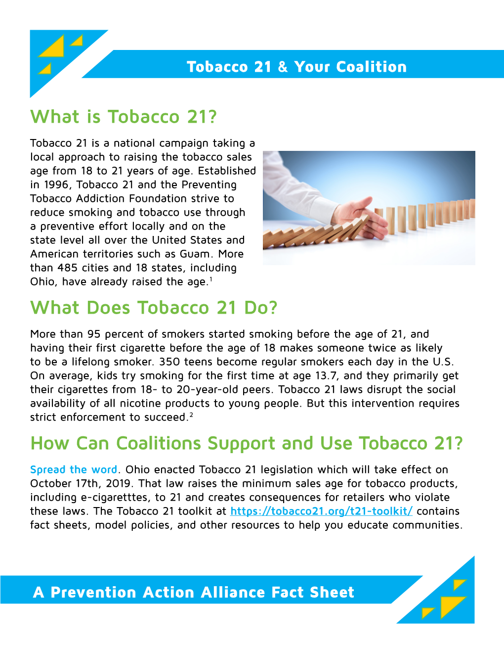 What Is Tobacco 21? Tobacco 21 Is a National Campaign Taking a Local Approach to Raising the Tobacco Sales Age from 18 to 21 Years of Age