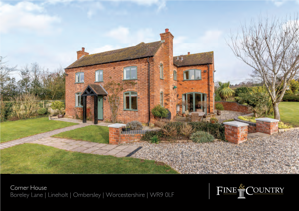 Corner House Boreley Lane | Lineholt | Ombersley | Worcestershire | WR9 0LF CORNER HOUSE