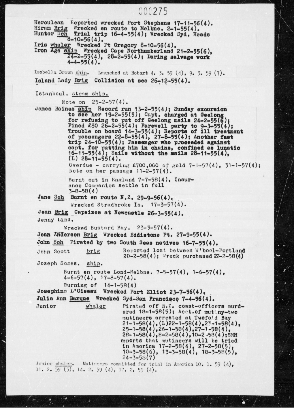 Herculean Heporied Wrecked Port Stephens 17.11.^6(4} Hlrnm Brig Wrecked on Route to Mellme* 2.1.55(4)