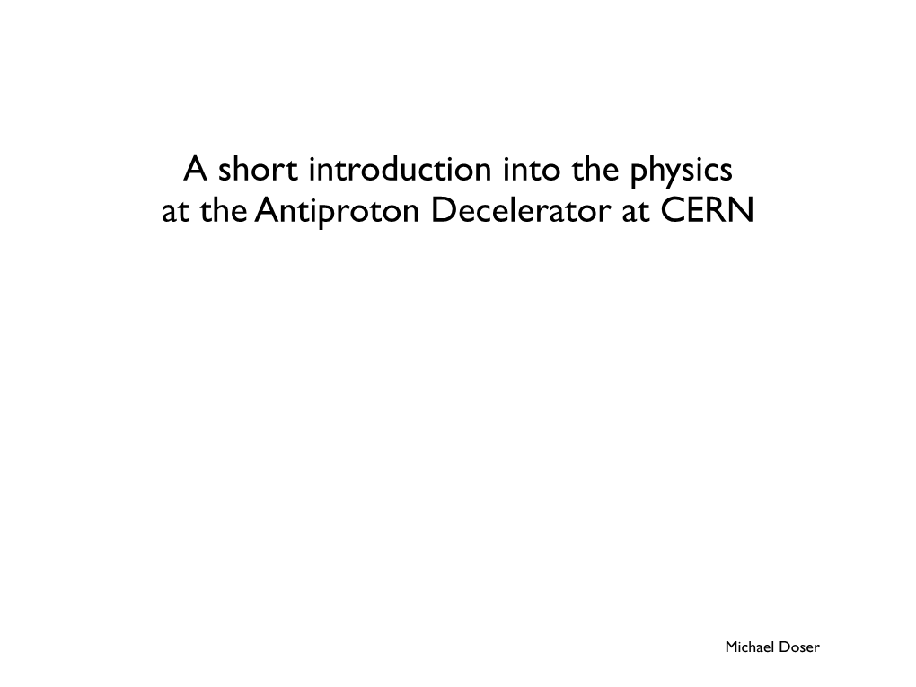 A Short Introduction Into the Physics at the Antiproton Decelerator at CERN