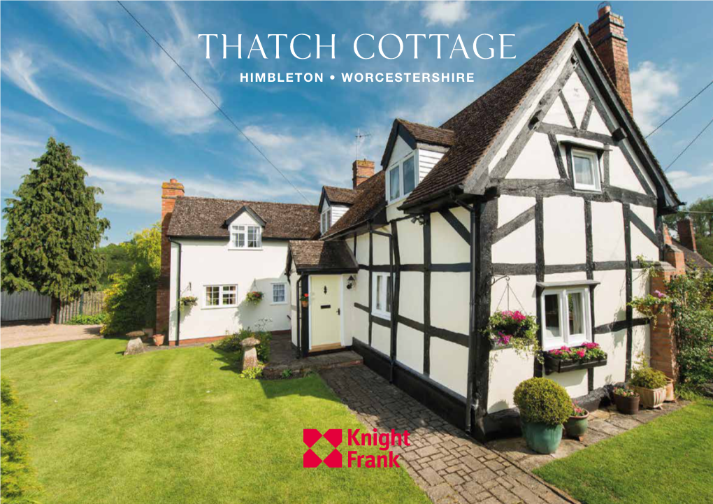 Thatch Cottage HIMBLETON • WORCESTERSHIRE Thatch Cottage HIMBLETON WORCESTERSHIRE