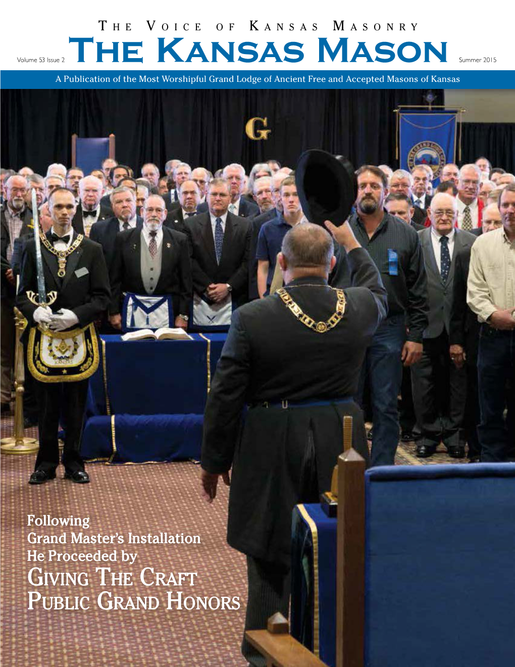 The Kansas Mason Summer 2015 a Publication of the Most Worshipful Grand Lodge of Ancient Free and Accepted Masons of Kansas