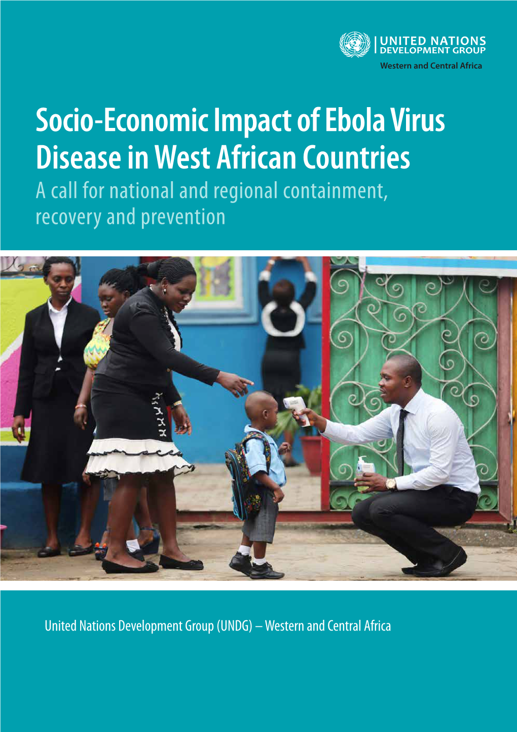 Socio-Economic Impact of Ebola Virus Disease in West African Countries a Call for National and Regional Containment, Recovery and Prevention