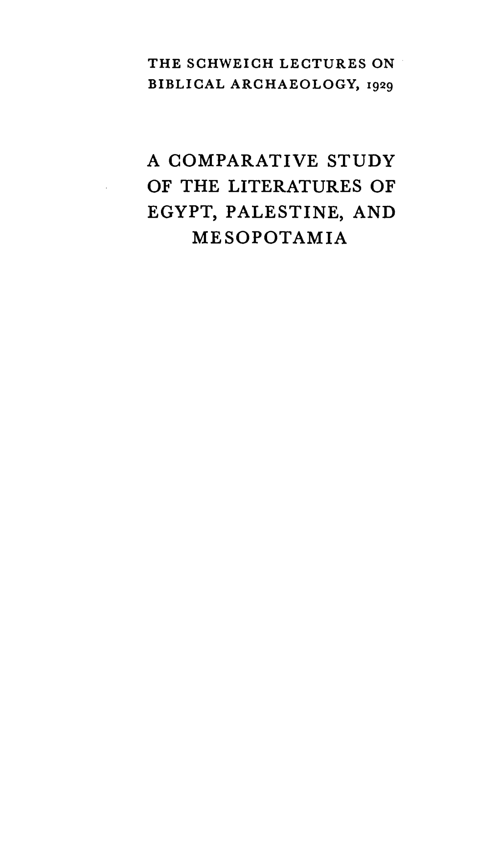 A Comparative Study of the Literatures of Egypt, Palestine, and Mesopotamia a Comparative Study of the Literatures of Egypt, Palestine, and Mesopotamia