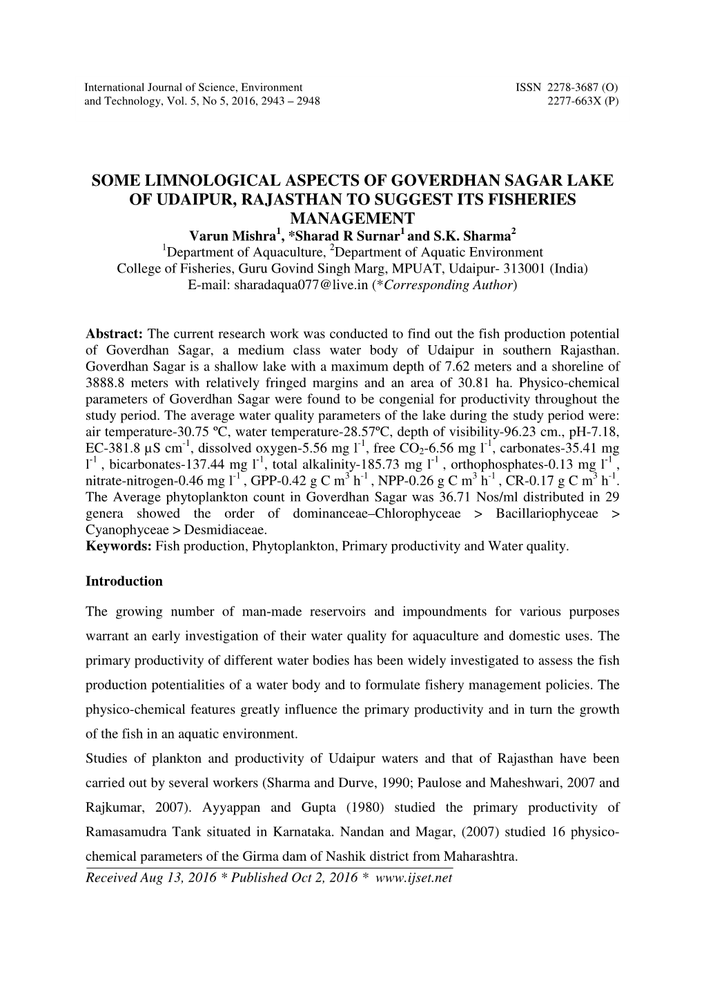 SOME LIMNOLOGICAL ASPECTS of GOVERDHAN SAGAR LAKE of UDAIPUR, RAJASTHAN to SUGGEST ITS FISHERIES MANAGEMENT Varun Mishra1, *Sharad R Surnar1 and S.K