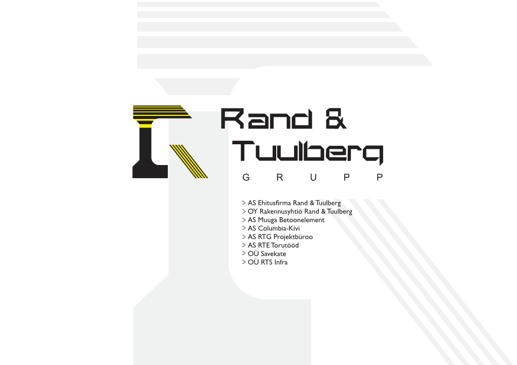 AS Ehitusfirma Rand & Tuulberg OY Rakennusyhtiö Rand & Tuulberg AS Muuga Betoonelement AS Columbia-Kivi AS RTG Projektb