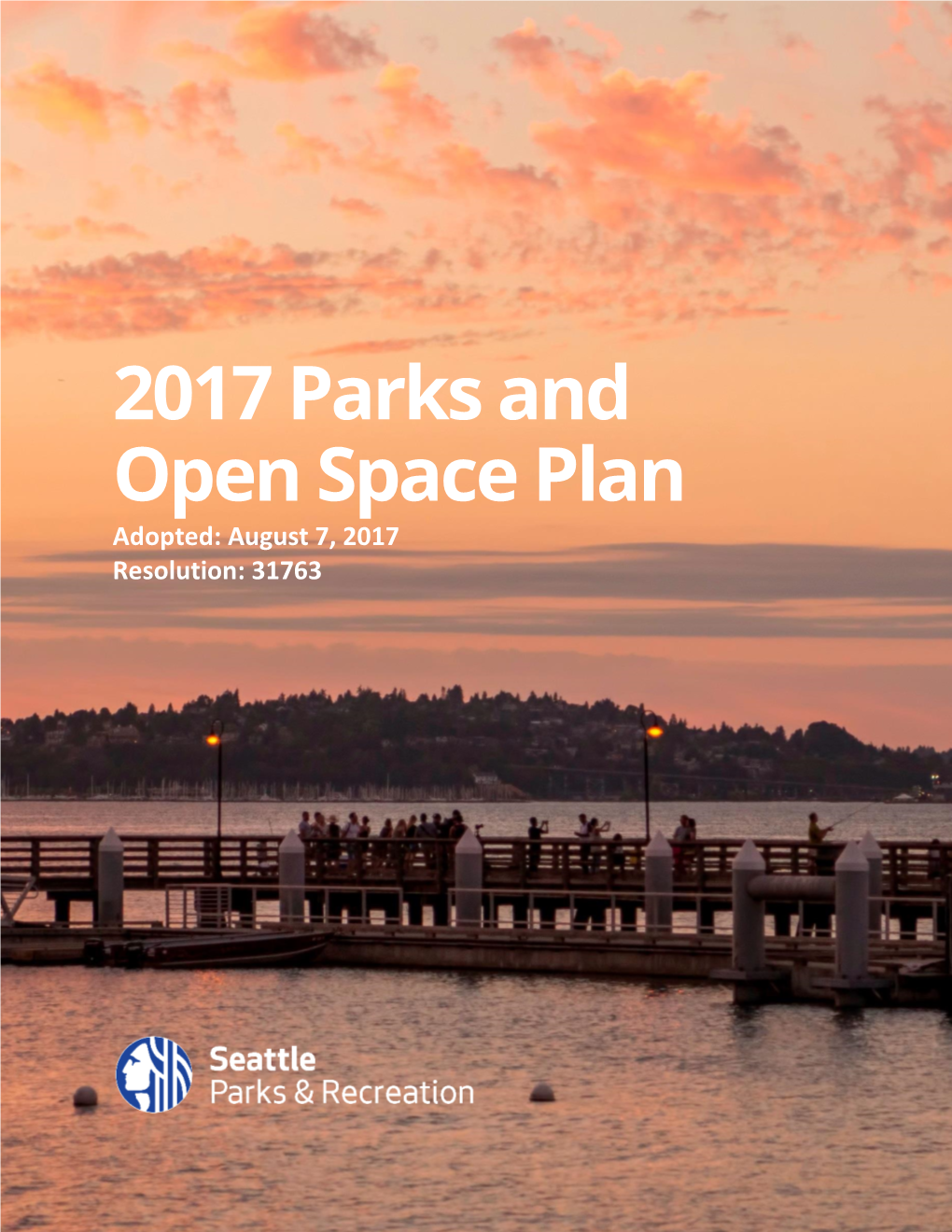 2017 Parks and Open Space Plan Adopted: August 7, 2017 Resolution: 31763