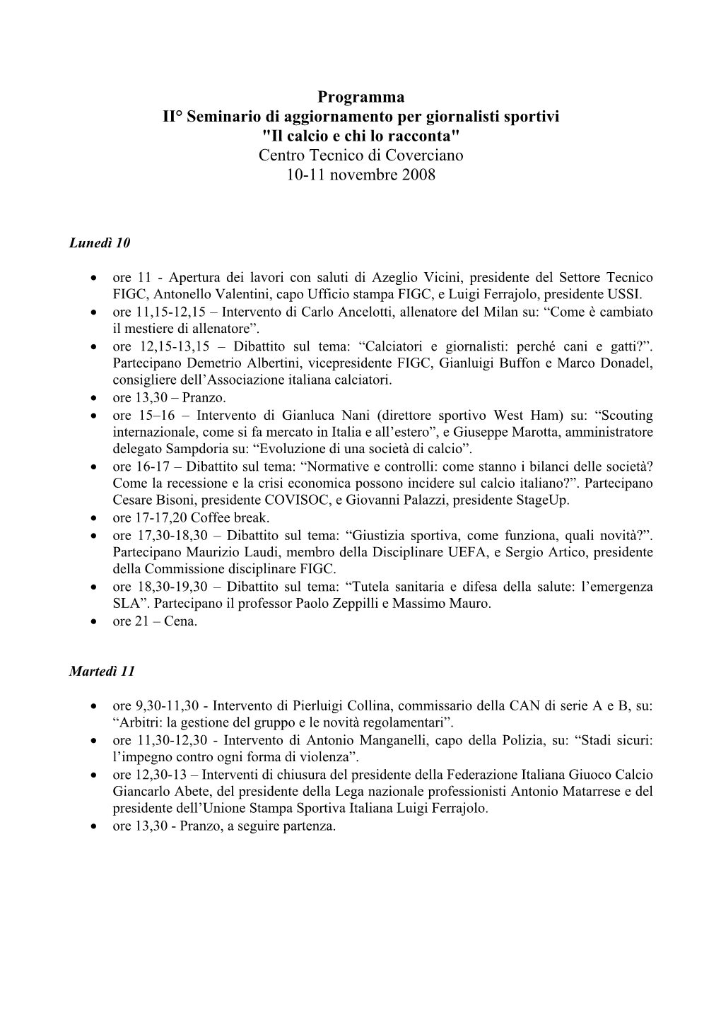 Programma II° Seminario Di Aggiornamento Per Giornalisti Sportivi "Il Calcio E Chi Lo Racconta" Centro Tecnico Di Coverciano 10-11 Novembre 2008