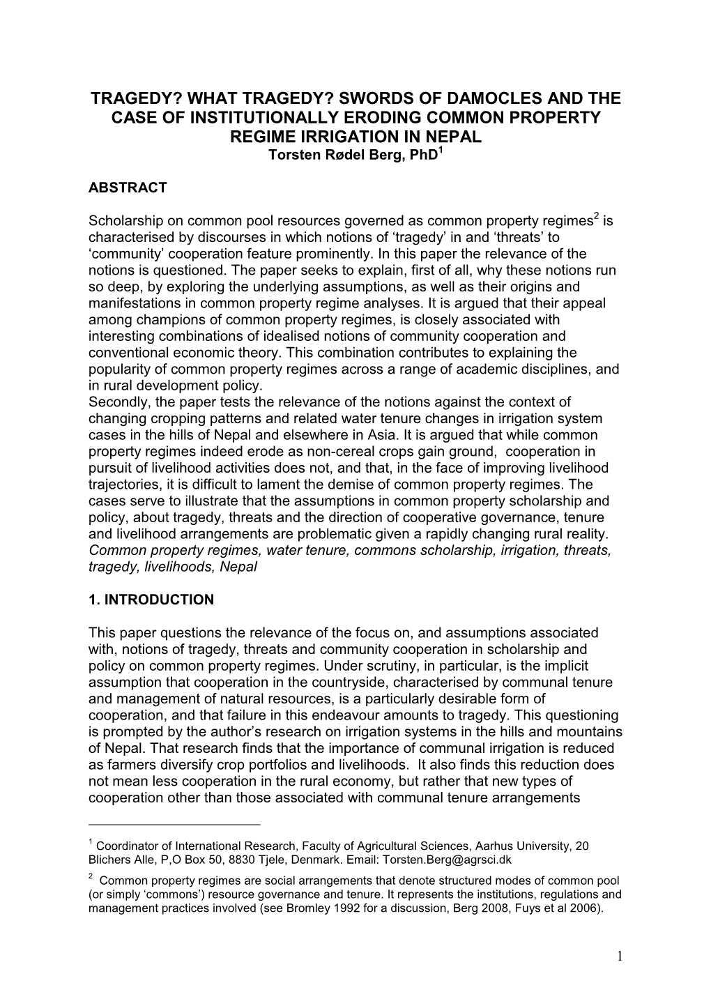 TRAGEDY? WHAT TRAGEDY? SWORDS of DAMOCLES and the CASE of INSTITUTIONALLY ERODING COMMON PROPERTY REGIME IRRIGATION in NEPAL Torsten Rødel Berg, Phd1