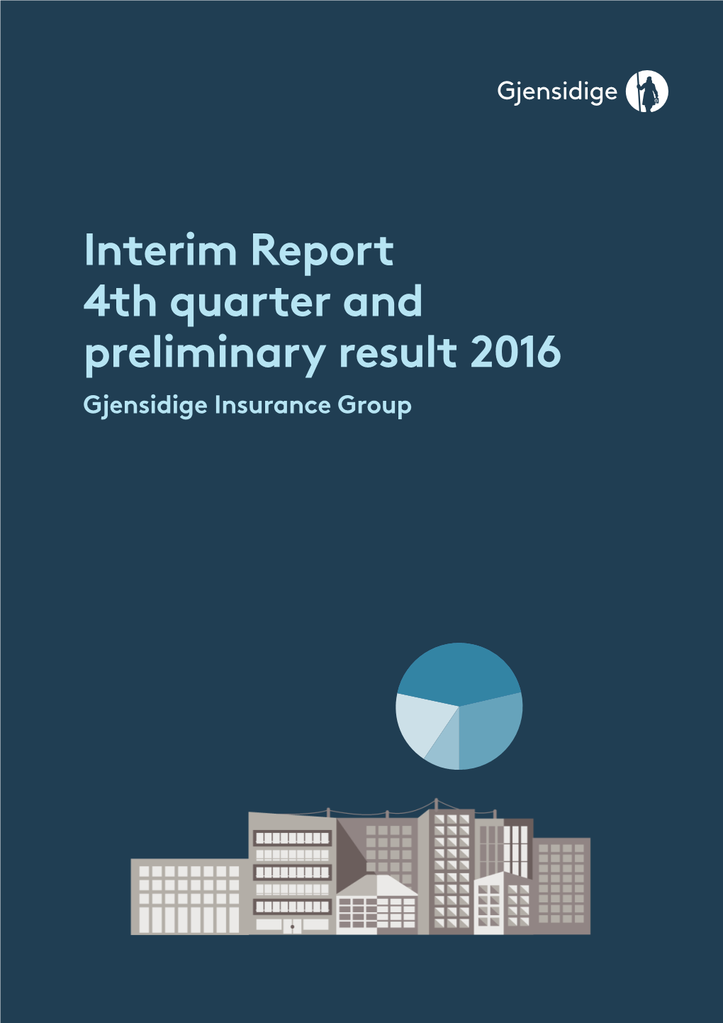 Interim Report 4Th Quarter and Preliminary Result 2016 Gjensidige Insurance Group