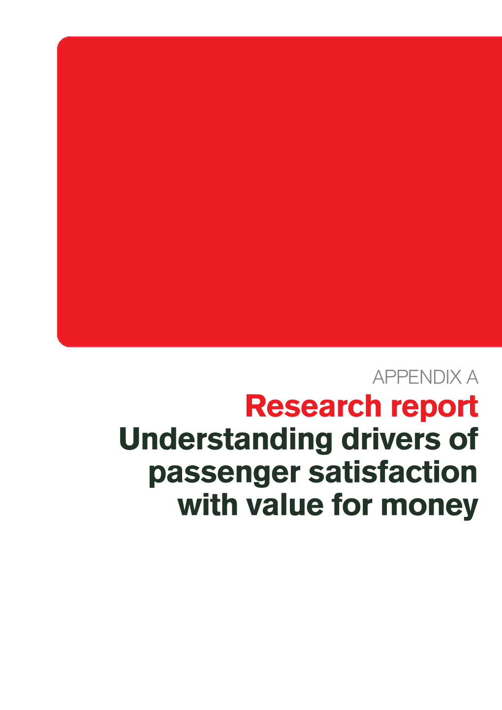 Research Report Understanding Drivers of Passenger Satisfaction with Value for Money Passenger Focus