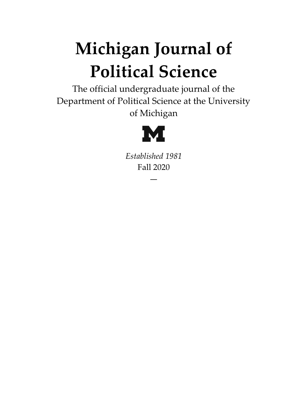 Michigan Journal of Political Science the Official Undergraduate Journal of the Department of Political Science at the University of Michigan