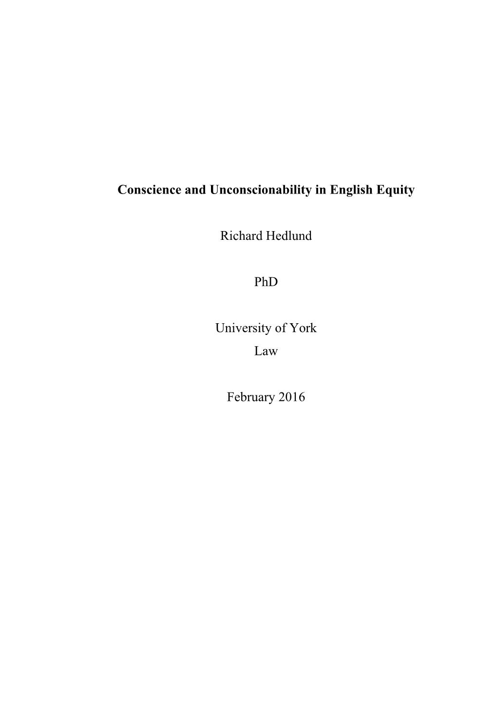 Conscience and Unconscionability in English Equity Richard Hedlund Phd University of York Law February 2016