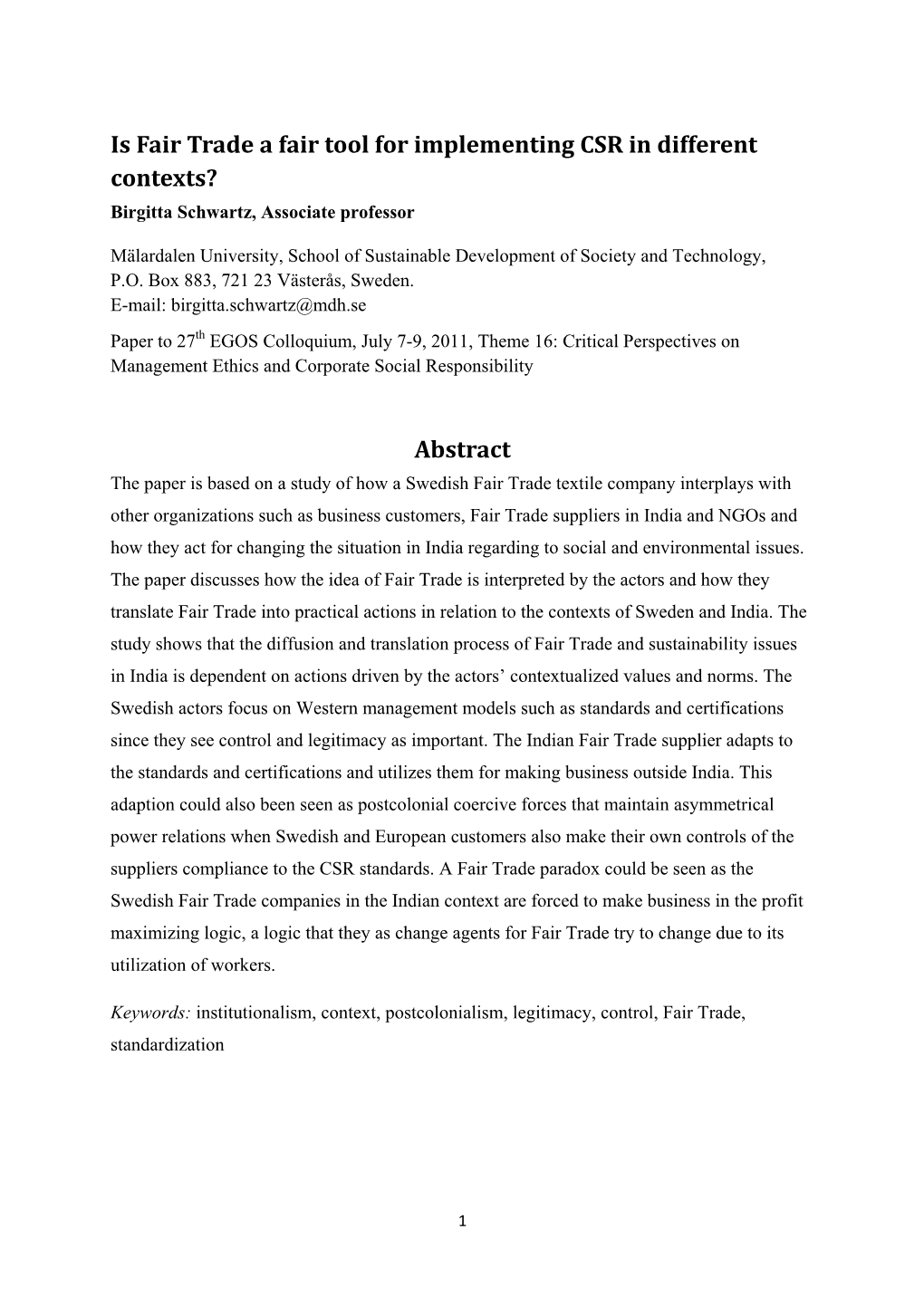 Is Fair Trade a Fair Tool for Implementing CSR in Different Contexts? Birgitta Schwartz, Associate Professor