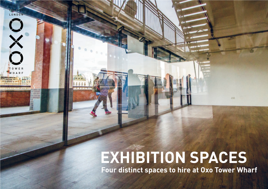 EXHIBITION SPACES Four Distinct Spaces to Hire at Oxo Tower Wharf Gallery@Oxo Bargehouse G11