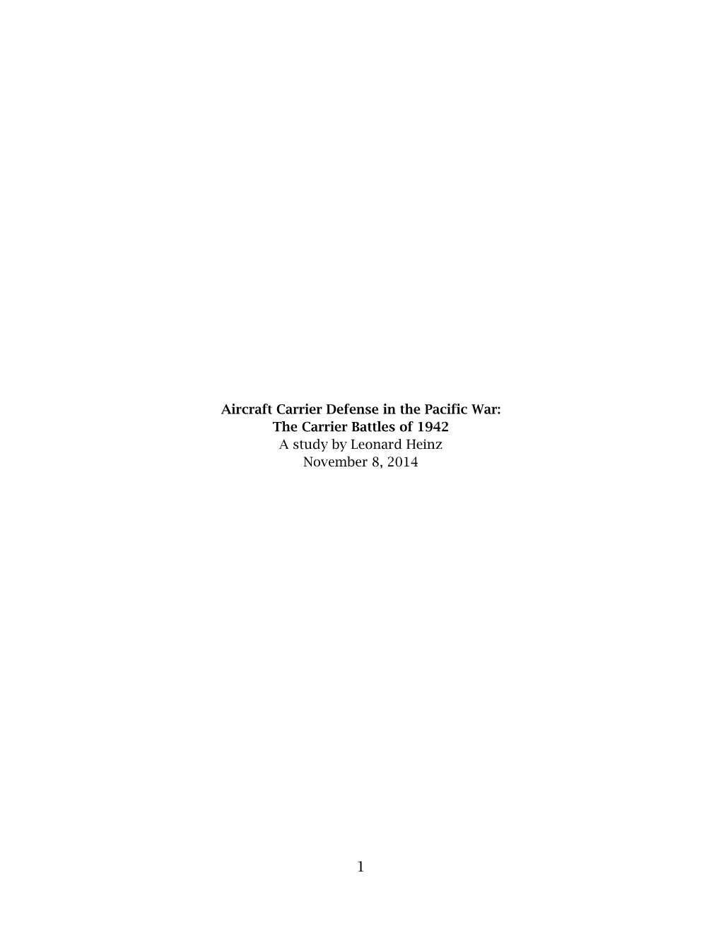 Aircraft Carrier Defense in the Pacific War: the Carrier Battles of 1942 a Study by Leonard Heinz November 8, 2014